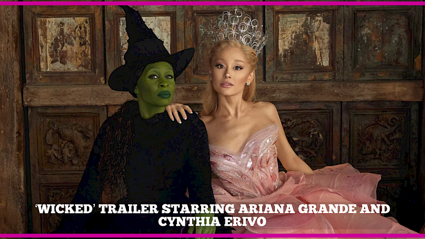 First Look at the Magical World of 'Wicked' Starring Ariana Grande and Cynthia Erivo (Trailer)